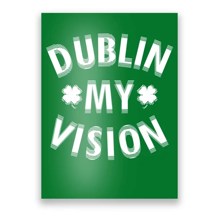 Dublin My Vision Drunk Clover St. Patrick's Day Drinking Poster