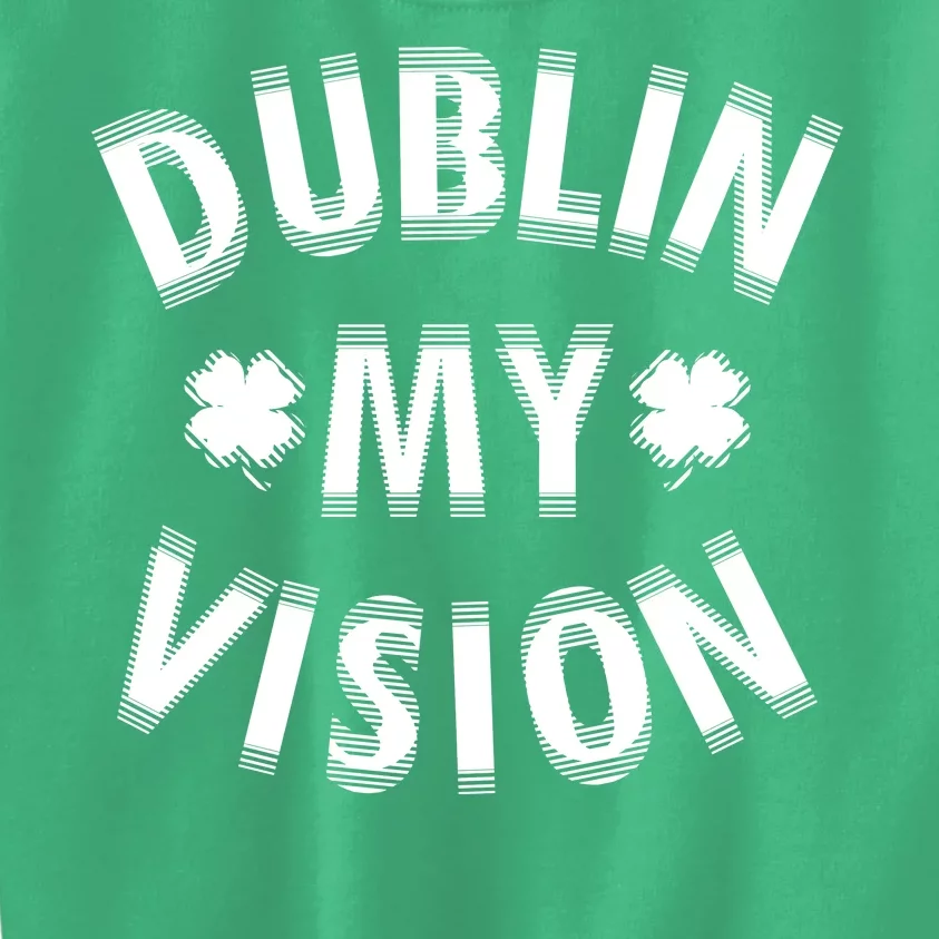 Dublin My Vision Drunk Clover St. Patrick's Day Drinking Kids Sweatshirt