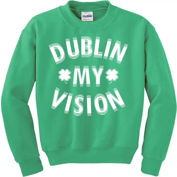 Dublin My Vision Drunk Clover St. Patrick's Day Drinking Kids Sweatshirt