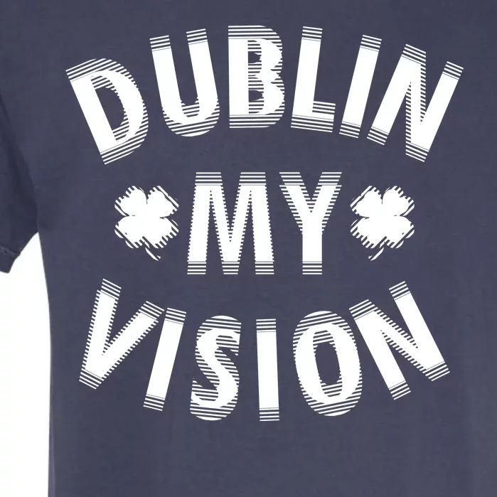 Dublin My Vision Drunk Clover St. Patrick's Day Drinking Garment-Dyed Heavyweight T-Shirt