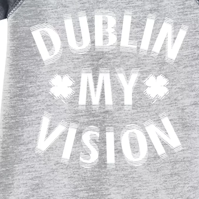 Dublin My Vision Drunk Clover St. Patrick's Day Drinking Infant Baby Jersey Bodysuit