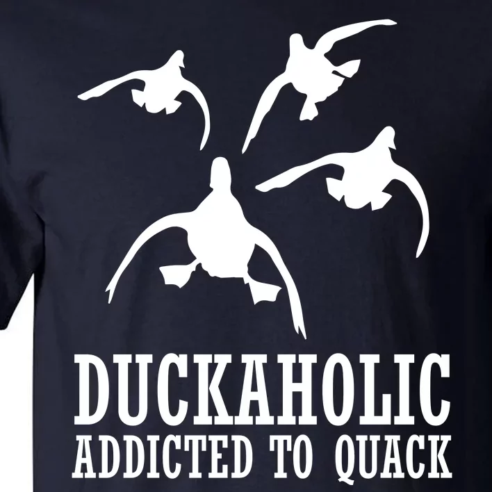 Duckaholic Addicted to Quack Tall T-Shirt