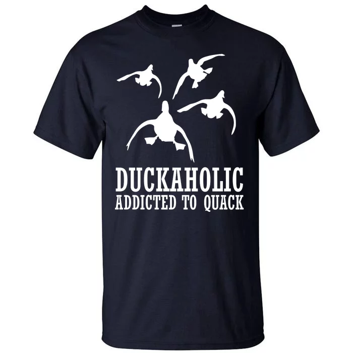 Duckaholic Addicted to Quack Tall T-Shirt