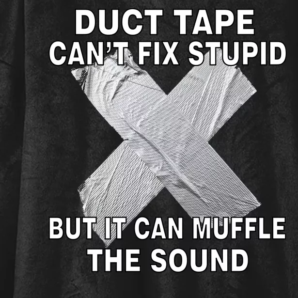 Duct Tape Can't Fix Stupid Hooded Wearable Blanket