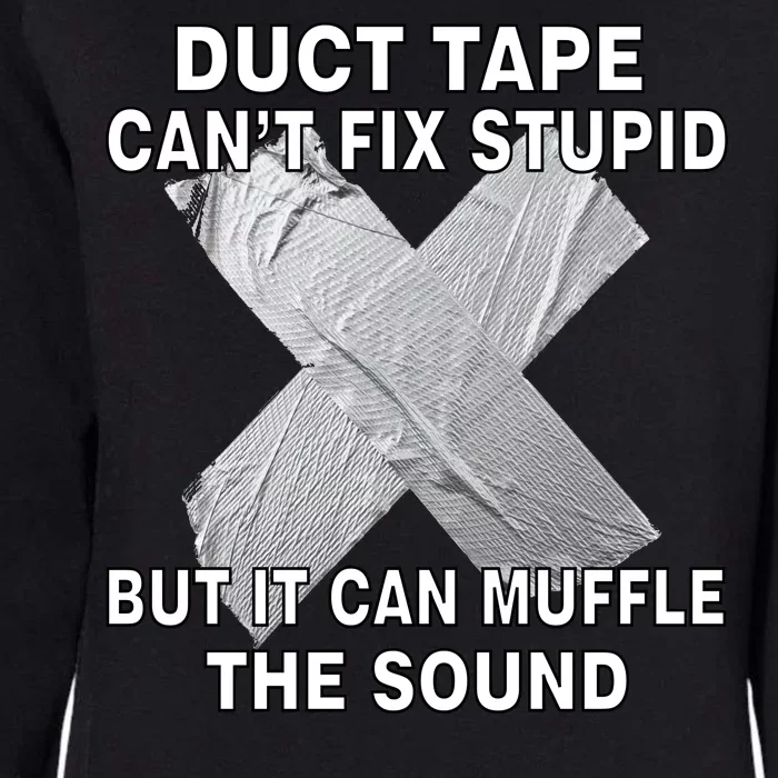 Duct Tape Can't Fix Stupid Womens California Wash Sweatshirt