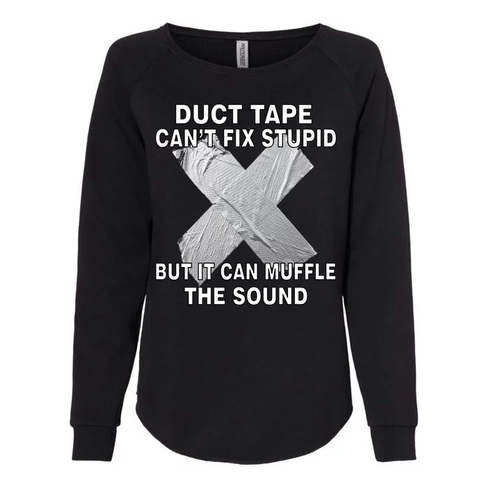 Duct Tape Can't Fix Stupid Womens California Wash Sweatshirt