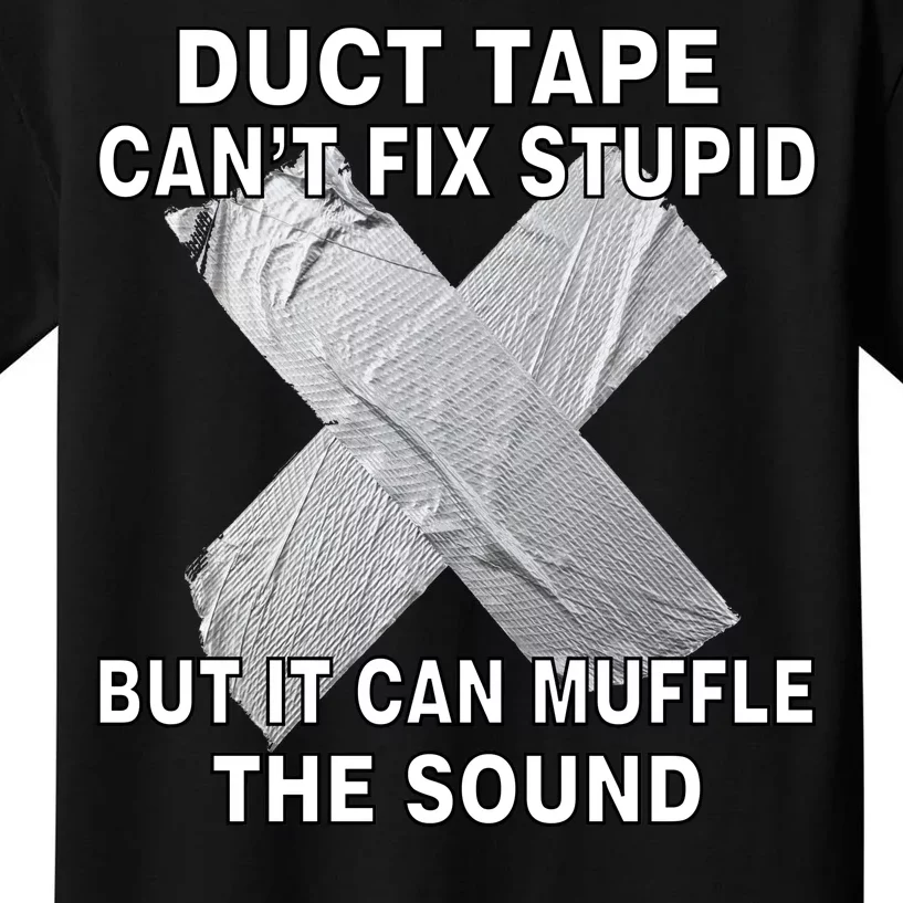 Duct Tape Can't Fix Stupid Kids T-Shirt