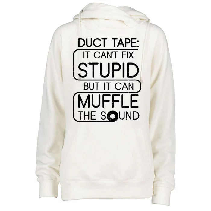 Duct Tape It Can't Fix Stupid But It Can Muffle The Sound Womens Funnel Neck Pullover Hood