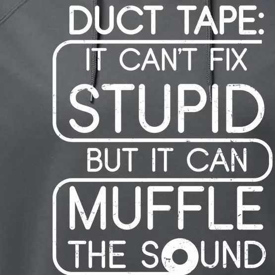 Duct Tape It Can't Fix Stupid But It Can Muffle The Sound Performance Fleece Hoodie