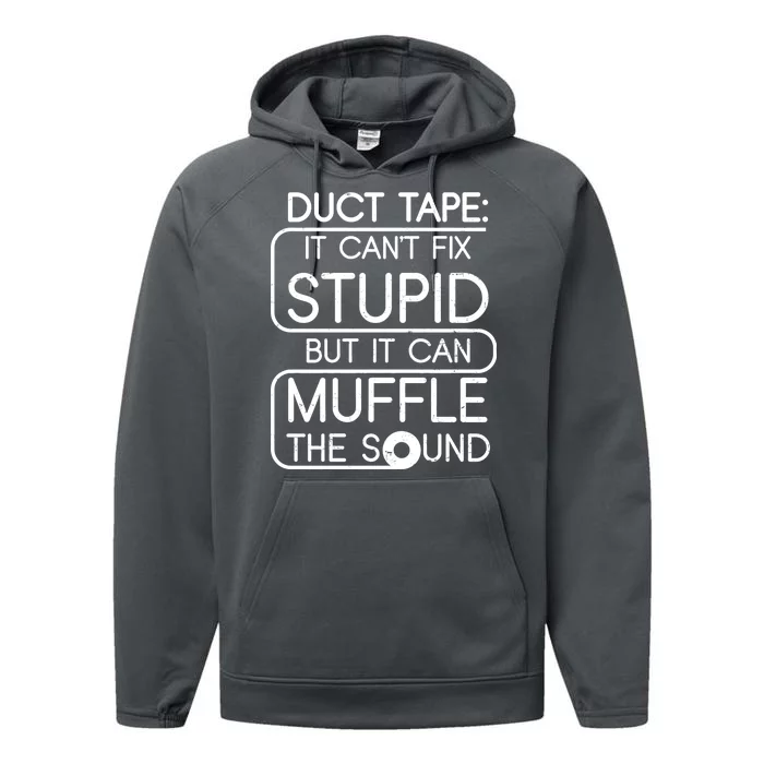 Duct Tape It Can't Fix Stupid But It Can Muffle The Sound Performance Fleece Hoodie