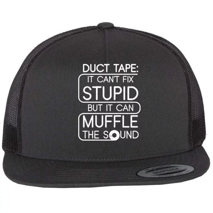 Duct Tape It Can't Fix Stupid But It Can Muffle The Sound Flat Bill Trucker Hat