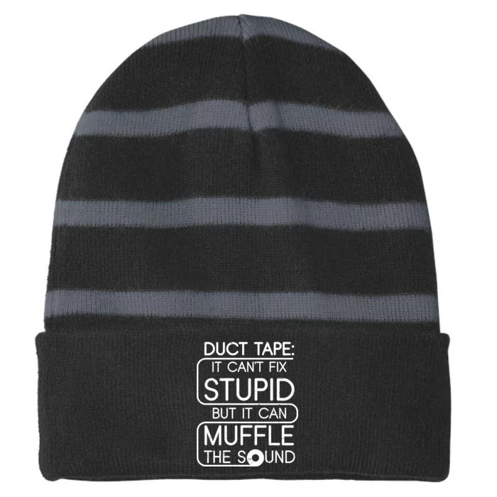 Duct Tape It Can't Fix Stupid But It Can Muffle The Sound Striped Beanie with Solid Band