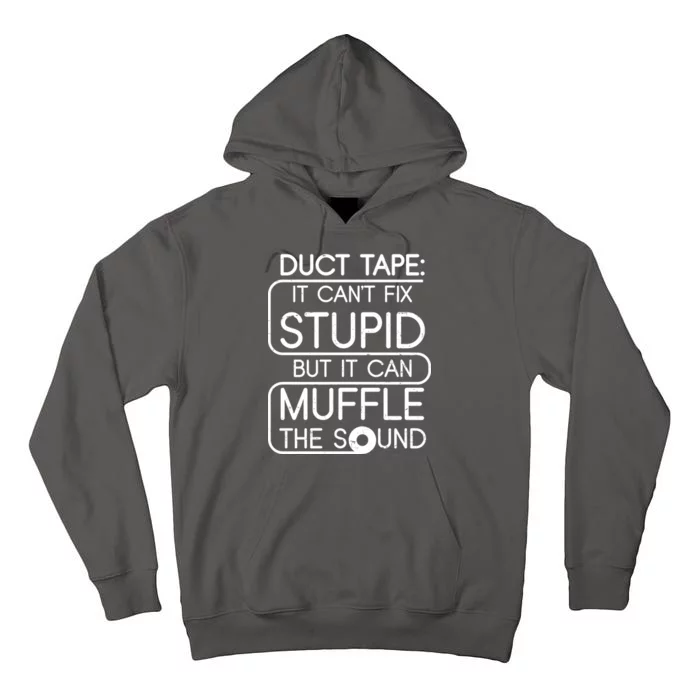 Duct Tape It Can't Fix Stupid But It Can Muffle The Sound Tall Hoodie