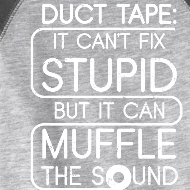 Duct Tape It Can't Fix Stupid But It Can Muffle The Sound Toddler Fine Jersey T-Shirt