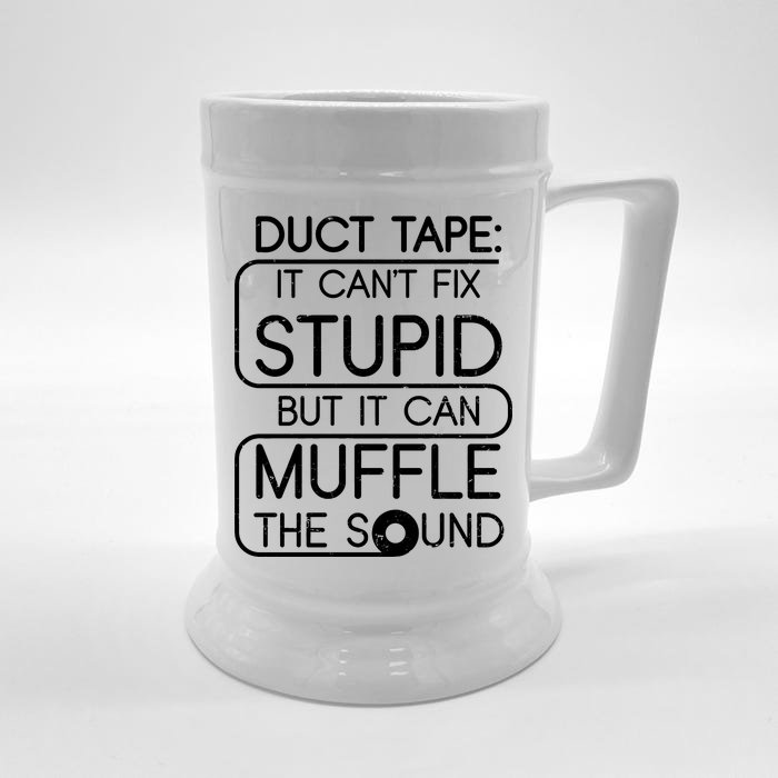 Duct Tape It Can't Fix Stupid But It Can Muffle The Sound Front & Back Beer Stein