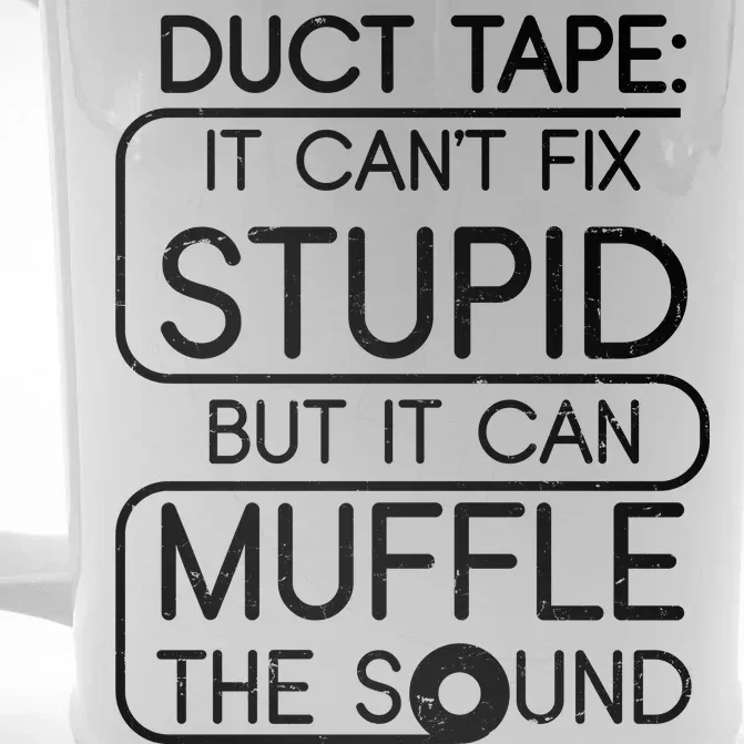 Duct Tape It Can't Fix Stupid But It Can Muffle The Sound Front & Back Beer Stein