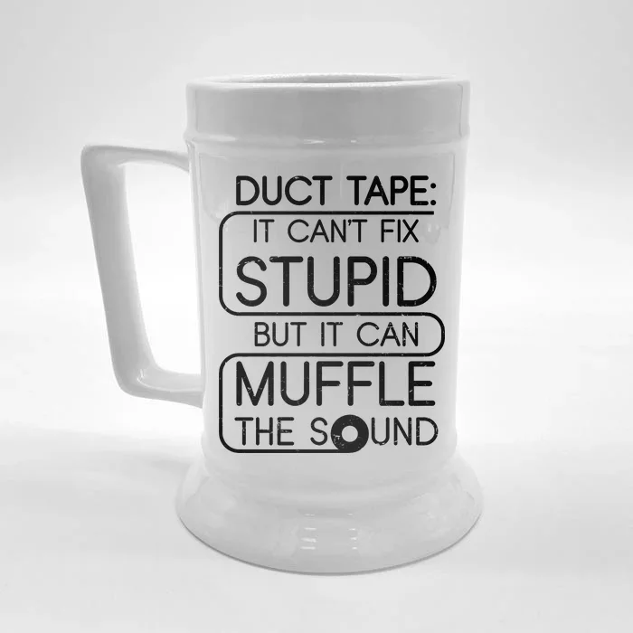 Duct Tape It Can't Fix Stupid But It Can Muffle The Sound Front & Back Beer Stein