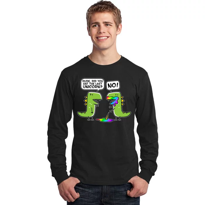 Dude Did You Eat The Last Unicorn? Tall Long Sleeve T-Shirt