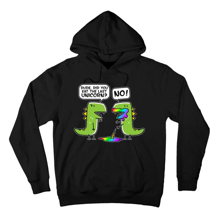 Dude Did You Eat The Last Unicorn? Tall Hoodie