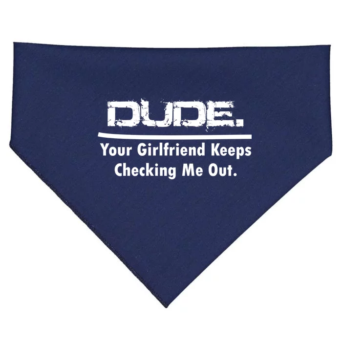 Dude Your Girlfriend Keeps Checking Me Out USA-Made Doggie Bandana