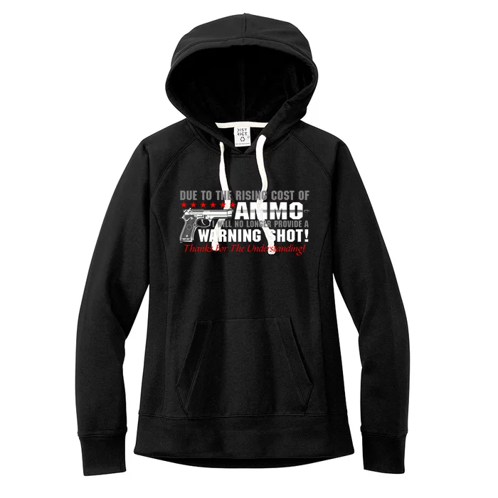 Due To Rising Cost Ammunition No Provide Warning Shot Women's Fleece Hoodie