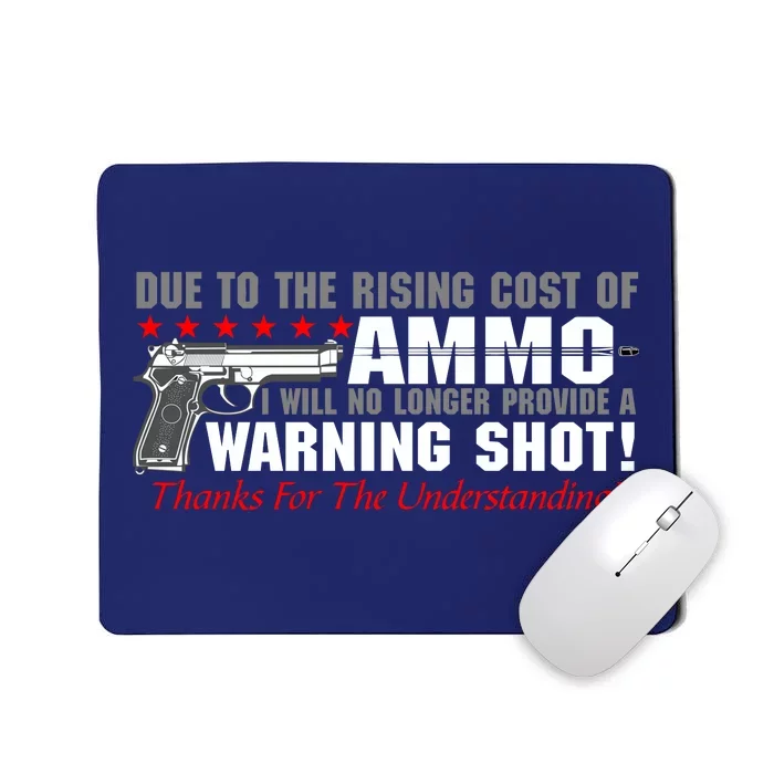 Due To Rising Cost Ammunition No Provide Warning Shot Mousepad