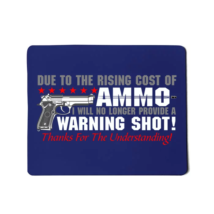 Due To Rising Cost Ammunition No Provide Warning Shot Mousepad