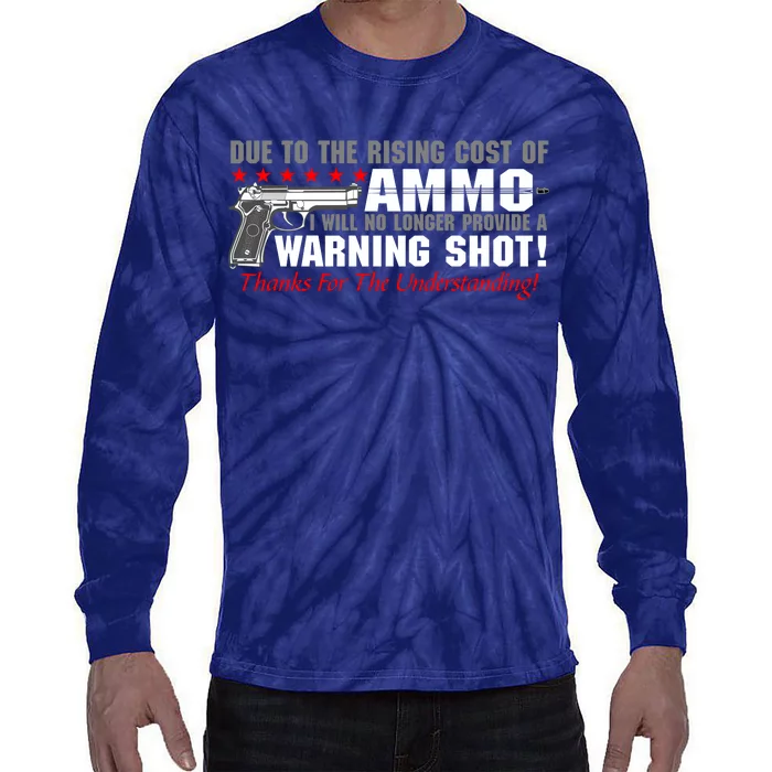 Due To Rising Cost Ammunition No Provide Warning Shot Tie-Dye Long Sleeve Shirt