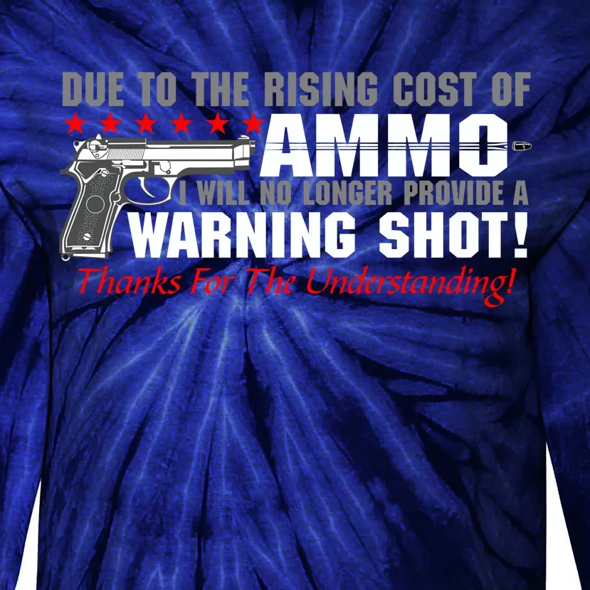 Due To Rising Cost Ammunition No Provide Warning Shot Tie-Dye Long Sleeve Shirt