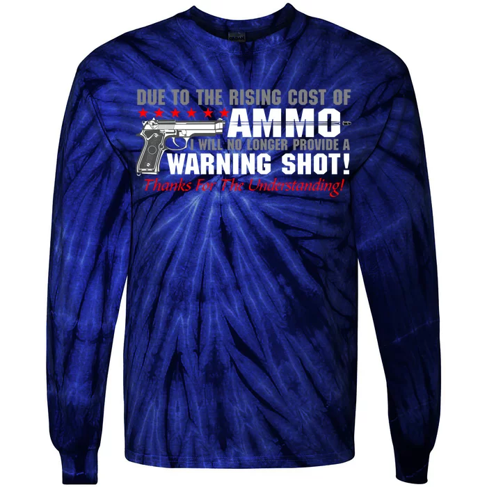 Due To Rising Cost Ammunition No Provide Warning Shot Tie-Dye Long Sleeve Shirt