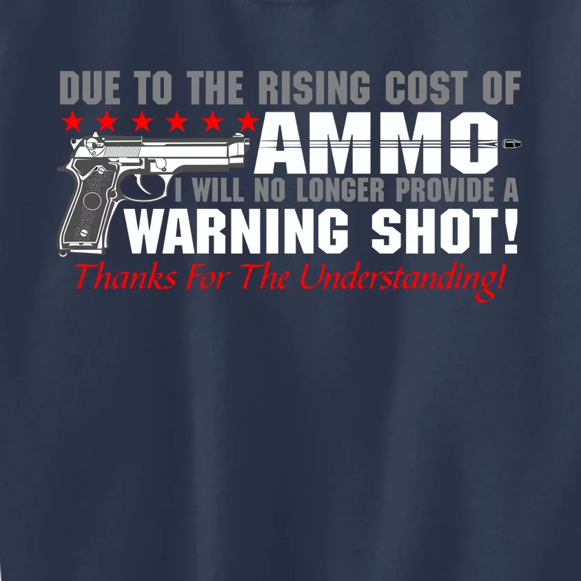 Due To Rising Cost Ammunition No Provide Warning Shot Kids Sweatshirt