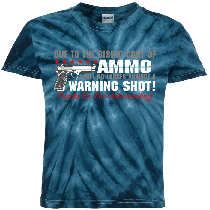 Due To Rising Cost Ammunition No Provide Warning Shot Kids Tie-Dye T-Shirt