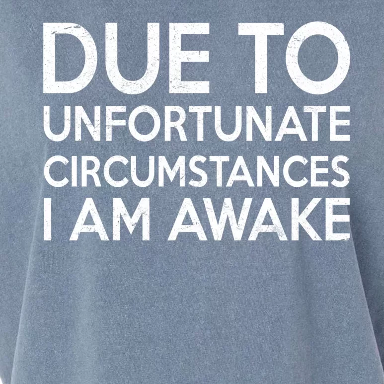 Due To Unfortunate Circumstances I Am Awake Garment-Dyed Women's Muscle Tee