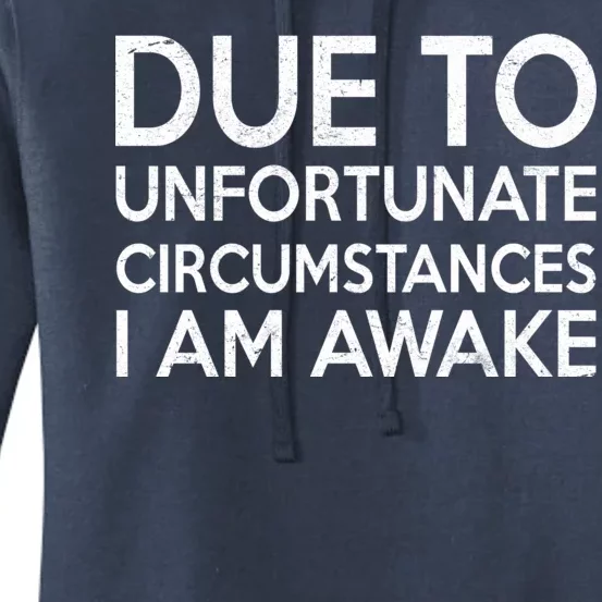 Due To Unfortunate Circumstances I Am Awake Women's Pullover Hoodie