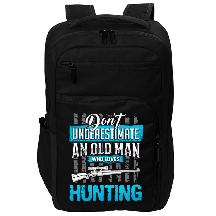 Don't Under Estimate An Old Man Who Loves Hunting Impact Tech Backpack