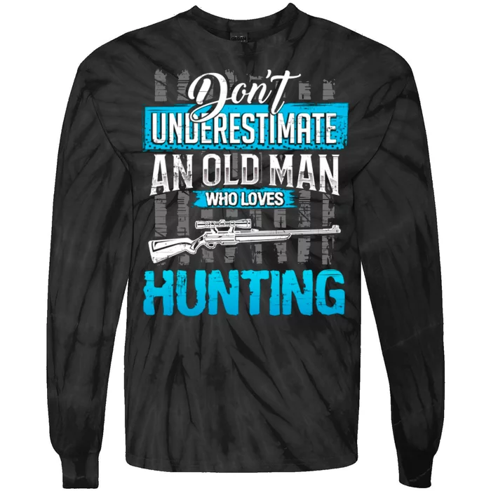 Don't Under Estimate An Old Man Who Loves Hunting Tie-Dye Long Sleeve Shirt