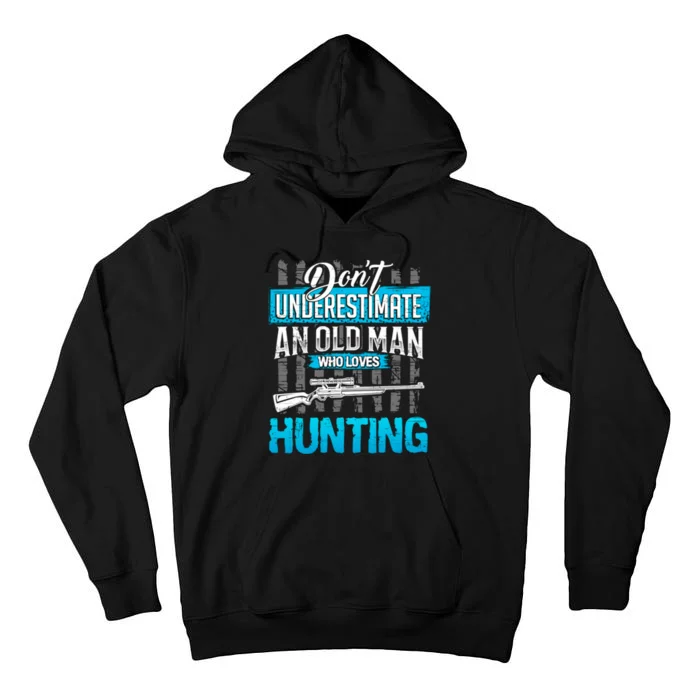 Don't Under Estimate An Old Man Who Loves Hunting Tall Hoodie