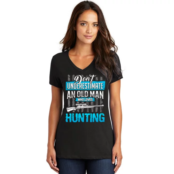 Don't Under Estimate An Old Man Who Loves Hunting Women's V-Neck T-Shirt