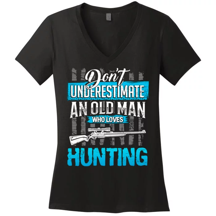 Don't Under Estimate An Old Man Who Loves Hunting Women's V-Neck T-Shirt