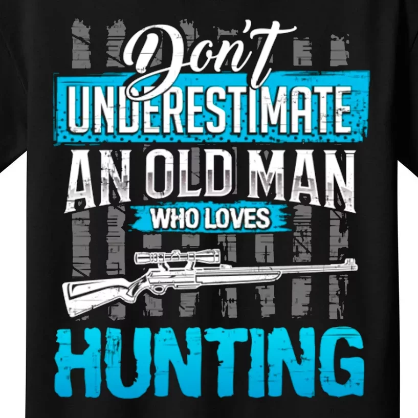 Don't Under Estimate An Old Man Who Loves Hunting Kids T-Shirt