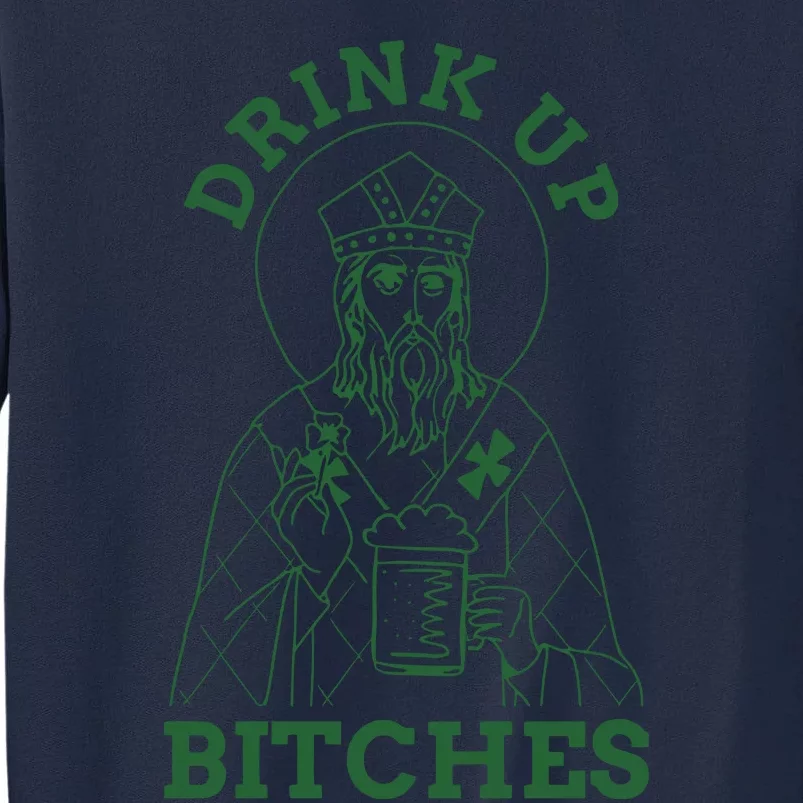 Drink Up Funny Bitches St Patrick's Day Funny Irish Shamrocks Tall Sweatshirt