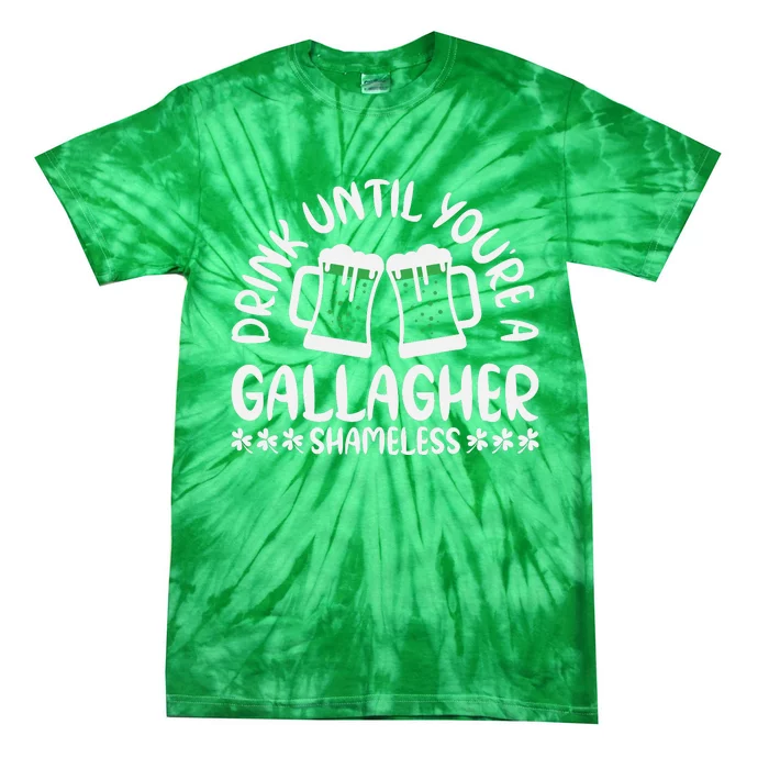 Drink Until Gallagher Cool Funny St Patricks Day Tie-Dye T-Shirt