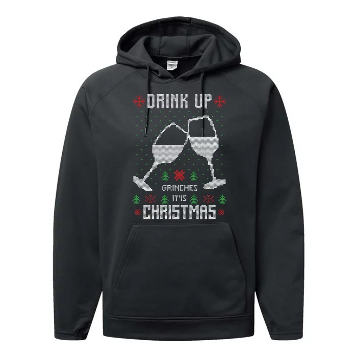 Drink Up Grinches It Is Christmas Performance Fleece Hoodie