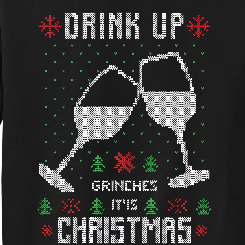 Drink Up Grinches It Is Christmas Sweatshirt