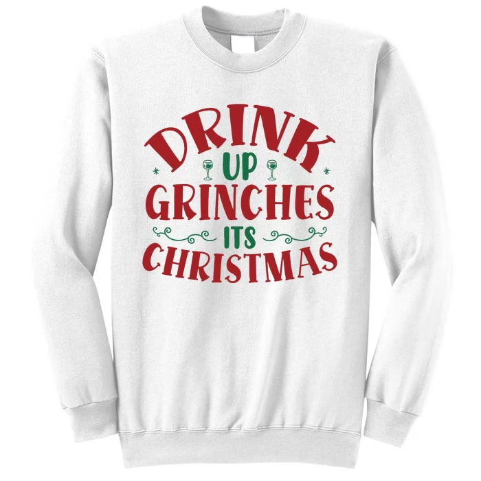 Drink Up Grinches Its Christmas Sweatshirt