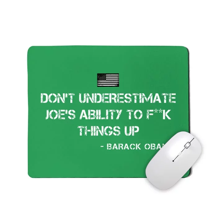 DonT Underestimate JoeS Ability To Fuck Things Up Obama Mousepad