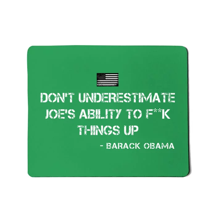 DonT Underestimate JoeS Ability To Fuck Things Up Obama Mousepad