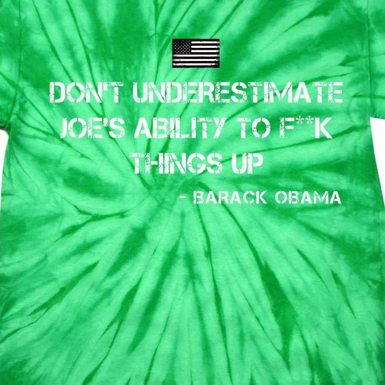 DonT Underestimate JoeS Ability To Fuck Things Up Obama Tie-Dye T-Shirt