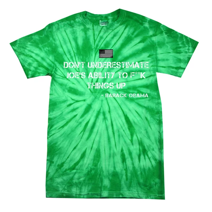 DonT Underestimate JoeS Ability To Fuck Things Up Obama Tie-Dye T-Shirt