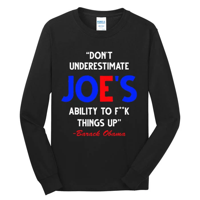 DonT Underestimate JoeS Ability To Fuck Things Up Obama Tall Long Sleeve T-Shirt